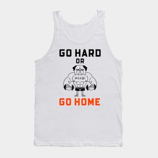 Go Hard Or Go Home Tank Top